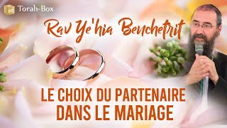 Le Choix du Partenaire dans le Mariage  Rav Benchetrit [upl. by Anitsud965]