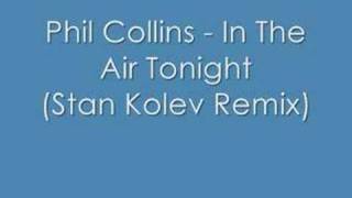 Phil Collins  In The Air Tonight Stan Kolev Remix [upl. by Debo]