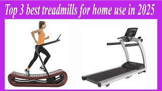 Top 3 best treadmills for home use in 2025 [upl. by Parrie]