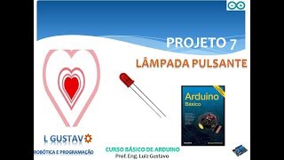 PROJETO 7  LED PULSANTE  CURSO BÁSICO ARDUINO [upl. by Leva545]