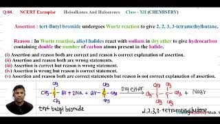 Q88 NCERT Exemplar  Assertion  tertButyl bromide undergoes Wurtz reaction to give 2 2 3 3 [upl. by Yrogiarc129]