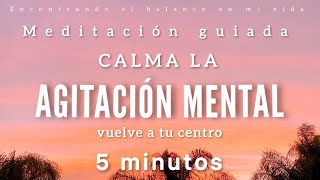 Meditación guiada para calmar AGITACIÓN MENTAL🌪️ 5 minutos MINDFULNESS [upl. by Llerot344]