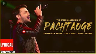 The Original Version of Pachtaoge  Atif Aslam  Lyrical Video  Jaani  B Praak [upl. by Hax]