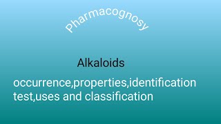 Alkaloids  pharmacognosy occurrencepropertiesidentification testuses and classification [upl. by Rodenhouse72]