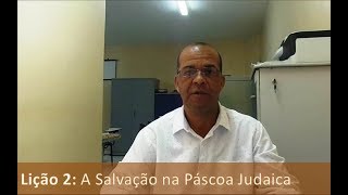 Lição 2 A Salvação na Páscoa Judaica [upl. by Kolosick28]