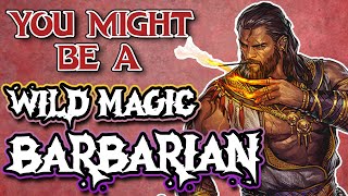 You Might Be a Wild Magic Barbarian  Barbarian Subclass Guide for DND 5e [upl. by Leirum]