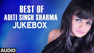 Best of Aditi Singh Sharma Songs AUDIO JUKEBOX  BOLLYWOOD SONGS  TSeries [upl. by Hooper]