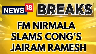 Finance Minister Nirmala Sitharaman Refutes Congress MP Jairam Ramesh Claims  BJP Vs Cong  News18 [upl. by Alicea603]