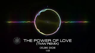 CELINE DION  THE POWER OF LOVE TMW REMIX [upl. by Nosreg]