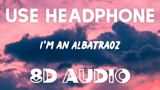 AronChupa  Im an Albatraoz 8D AUDIO [upl. by Roskes]