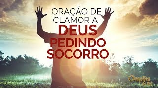 Oração de clamor a Deus pedindo socorro [upl. by Calv374]