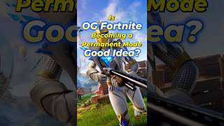 Is OG Fortnite Becoming a Permanent Mode a Good Idea fortnite ogfortnite gaming shorts [upl. by Ynhoj]