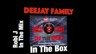 Deejay Family In The Box Pres Dj Robi J In The Mix [upl. by Shiff723]