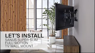 Installing the SANUS Elite Super Slim FullMotion TV Mount [upl. by Ramhaj753]