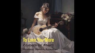 To Love You More  singer Mansoureh Rastgoo  Mansi   Rearrangement Behnam Bahrabadi [upl. by Rhoads452]