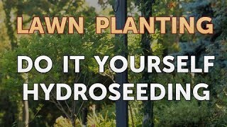 Do It Yourself Hydroseeding [upl. by Killy]