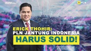 Erick Thohir PLN Jantung Indonesia Harus Solid [upl. by Stanislas]