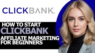 How to Correctly Start ClickBank Affiliate Marketing for Beginners UPDATED [upl. by Cedell]