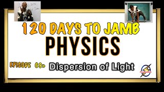 Dispersion Of Light » 120 Days To Jamb Physics  Ep 69 [upl. by Aubreir]