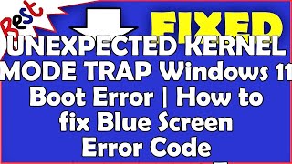 UNEXPECTED KERNEL MODE TRAP Windows 11 Boot Error  How to fix Blue Screen Error Code 0x0000007F [upl. by Bakeman147]