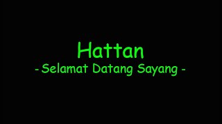 Hattan  Selamat Datang Sayang [upl. by Susette]