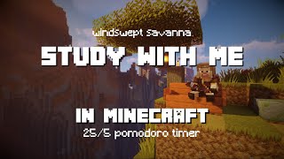 Study with Me in Minecraft  Windswept Savanna  255 Pomodoro Timer 2hr 4K [upl. by Sudbury]