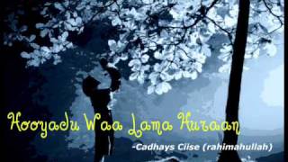 Gabay Hooyadu Waa Lama Huraan Cadhays Ciise [upl. by Farrison]