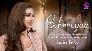 Sohnneyaa LYRICS  Shreya Ghoshal Laqshay Kapoor  Saachi Bindra  Ravi Singhal  Kunaal Vermaa [upl. by Atnauq]