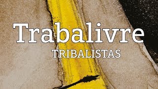 Trabalivre  Tribalistas lyric video [upl. by Anis]