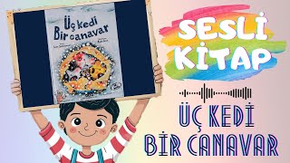 Üç Kedi Bir Canavar Sesli Çocuk Kitabı  Eğitici Masallar seninmasalın [upl. by Angadreme]