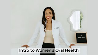 Intro to Women’s Oral Health with Dr Brigitte White [upl. by Nnaytsirk93]