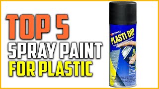 The 5 Best Spray Paint For Plastic Reviews and Buying Guide 2022 [upl. by Eidderf]