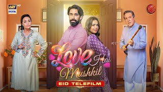 Love Hai Mushkil  Eid Special Telefilm  Ali Rehman Khan  Mah E Nur Haider  ARY Digital [upl. by Finah]