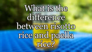 What is the difference between risotto rice and paella rice [upl. by Arem]