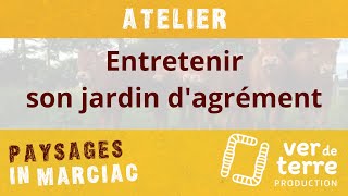 Atelier quotEntretenir son jardin dagrémentquot [upl. by Eelano]