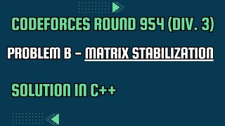 Codeforces Round 954 Div 3 Problem B Matrix Stabilization Full Solution In C [upl. by Anawaj559]