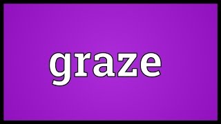 Graze Meaning [upl. by Orpha]