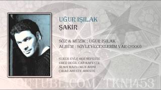 UĞUR IŞILAK  ŞAKİR [upl. by Gnaw743]