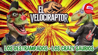 EL VELOCIRAPTOR  CANCIONES INFANTILES  LOS DESTRAMPADOS FT LOS CRAZY SAURIOS [upl. by Borchert850]