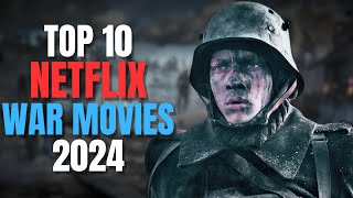 Top 10 War Movies on Netflix 2024 [upl. by Elleiad]