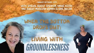 101324  ​​When the Bottom Drops Out Living with Groundlessness with Angie Keys [upl. by Anirdnaxela]