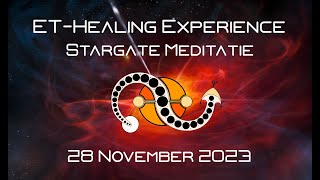 41 ETHealing Experience  Stargate Meditatie  28 11 2023 [upl. by Pejsach]