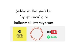 Şiddetsiz İletişim’i bir uyuşturucu olarak kullanmak istemiyorum [upl. by Eziechiele]