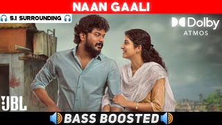 NAAN GAALI SONG  51 BASS BOOSTED  DOLBY ATMOS  JBL  51 SURROUNDING  NXT LVL BASS [upl. by Eimmot]