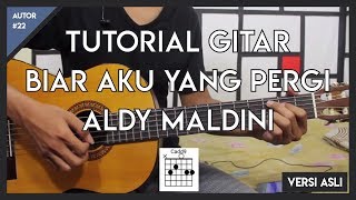 Tutorial Gitar ALDY MALDINI  BIAR AKU YANG PERGI LENGKAP [upl. by Frieda]