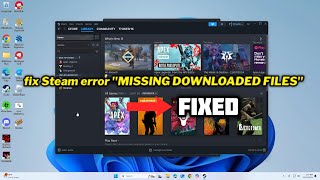 FIXED Steam error quotMISSING DOWNLOADED FILESquot in Windows 1011 [upl. by Gehman]