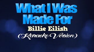 WHAT I WAS MADE FOR  Billie Eilish from BARBIE KARAOKE VERSION [upl. by Amo]