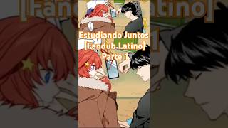 Fuutarou y Itsuki Estudiando Juntos  Fandub Latino  Historias Cortas Con Las Quintillizas 42 [upl. by Astri]