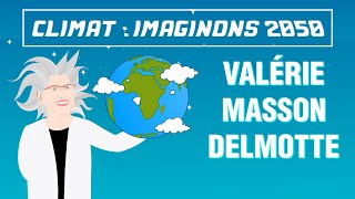 Climat  imaginons 2050  Valérie Masson Delmotte [upl. by Aissatsana]