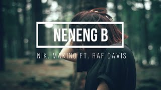 NENENG B  Nik Makino Ft Raf Davis LYRIC [upl. by Akenet]